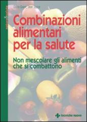 Combinazioni alimentari per la salute. Non mescolare gli alimenti che si combattono