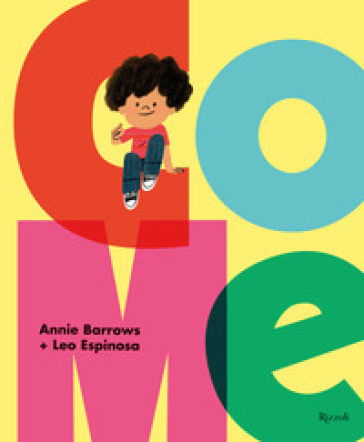 Come. Ediz. a colori - Annie Barrows - Leo Espinosa