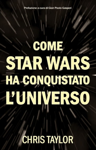 Come Star Wars ha conquistato l'Universo - Christ Taylor