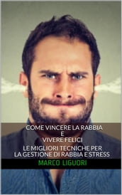 Come Vincere la Rabbia e Vivere Felici