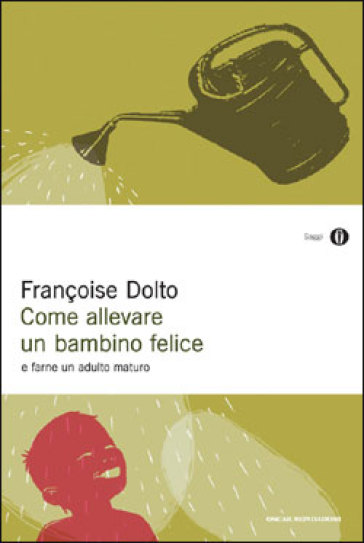 Come allevare un bambino felice - Françoise Dolto