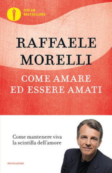 Come amare ed essere amati - Raffaele Morelli