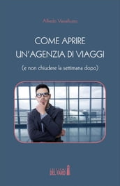 Come aprire un agenzia di viaggi (e non chiudere la settimana dopo)