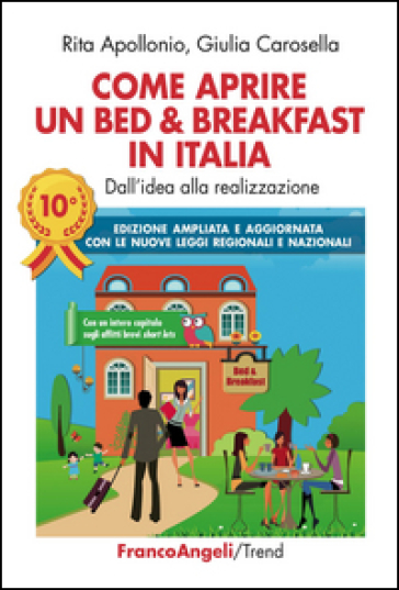 Come aprire un bed & breakfast in Italia. Dall'idea alla realizzazione - Rita Apollonio - Giulia Carosella