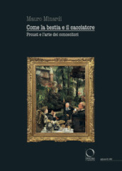 Come la bestia e il cacciatore. Proust e l arte dei conoscitori