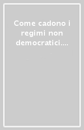 Come cadono i regimi non democratici. Primi passi verso la democrazia nei paesi della «terza ondata»