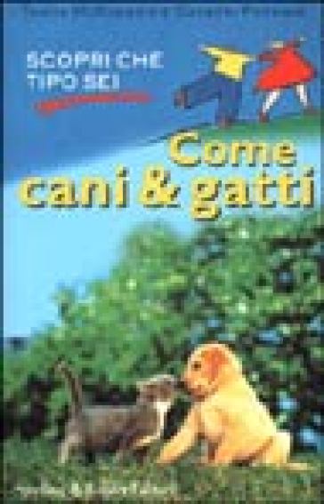 Come cani & gatti - Tanya McKinnon - Gayatri Patnaik