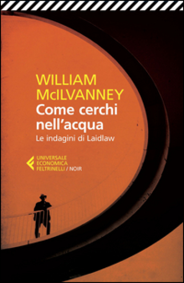 Come cerchi nell'acqua. Le indagini di Laidlaw - William McIlvanney