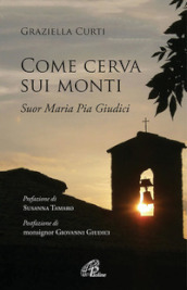 Come cerva sui monti. Suor Maria Pia Giudici