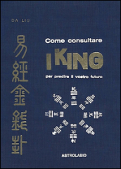 Come consultare I King per predire il vostro futuro