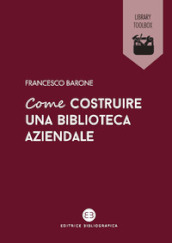 Come costruire una biblioteca aziendale. Welfare culturale e crescita