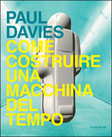 Come costruire una macchina del tempo - Paul Davies