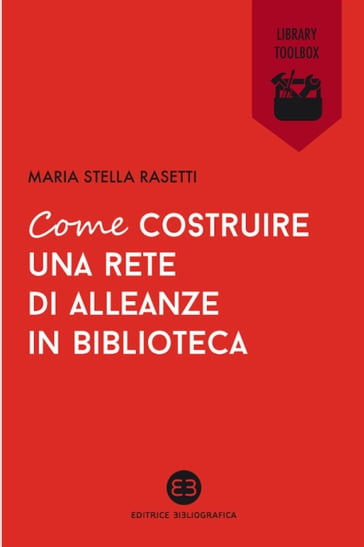 Come costruire una rete di alleanze in biblioteca - Maria Stella Rasetti