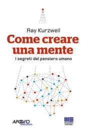 Come creare una mente. I segreti del pensiero umano