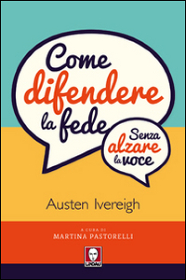 Come difendere la fede (senza alzare la voce) - Austen Ivereigh