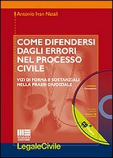 Come difendersi dagli errori nel processo civile. Con CD-ROM - Antonio I. Natali