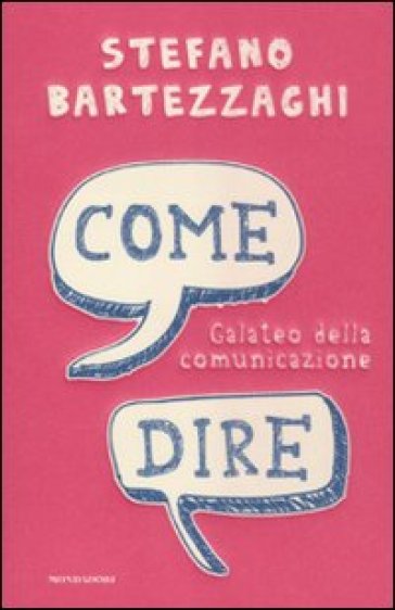 Come dire. Galateo della comunicazione - Stefano Bartezzaghi