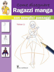 Come disegnare ragazzi manga con semplici passaggi. Ediz. illustrata