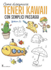 Come disegnare teneri kawaii con semplici passaggi. Ediz. illustrata