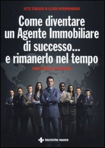 Come diventare un agente immobiliare di successo... e rimanerlo nel tempo - Dario Castiglia - Jim Van Horn