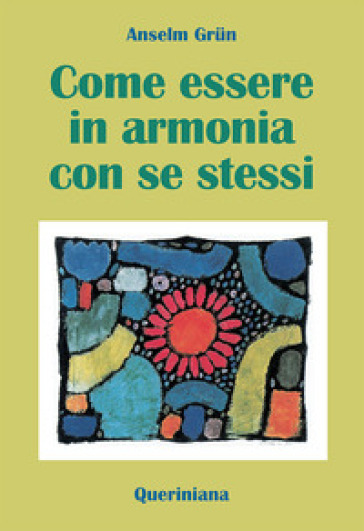 Come essere in armonia con se stessi - Anselm Grun