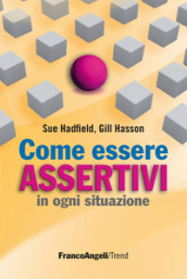 Come essere assertivi in ogni situazione