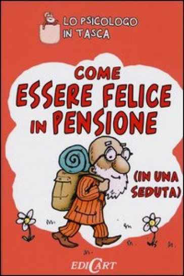 Come essere felici in pensione (in una seduta) - Sam Kotadia - Nick Hilditch