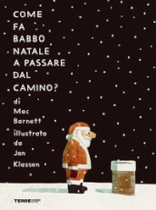 Come fa Babbo Natale a passare dal camino? Ediz. a colori