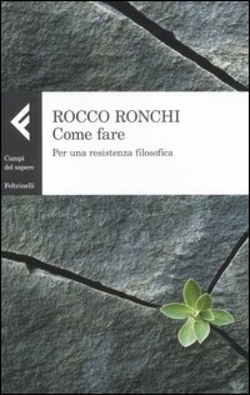 Come fare. Per una resistenza filosofica - Rocco Ronchi