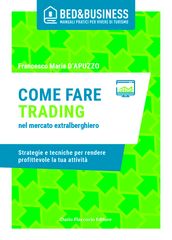 Come fare trading nel mercato extralberghiero - Strategie e tecniche per rendere profittevole la tua attività