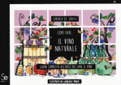 Come fare... Il vino naturale. Guida completa all arte del fare il vino