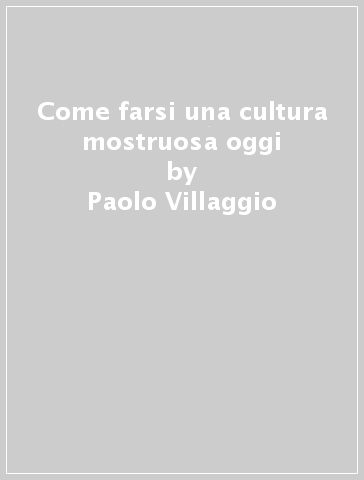 Come farsi una cultura mostruosa oggi - Paolo Villaggio