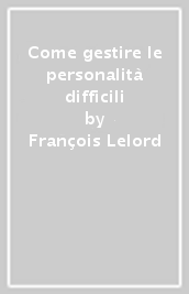 Come gestire le personalità difficili