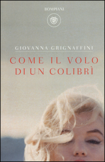 Come il volo di un colibrì - Giovanna Grignaffini