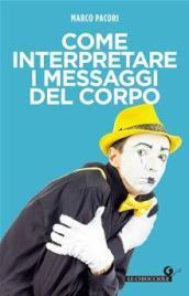 Come interpretare i messaggi del corpo