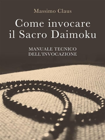 Come invocare il Sacro Daimoku - Manuale TECNICO dell'Invocazione - Massimo Claus