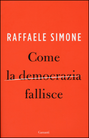 Come la democrazia fallisce - Raffaele Simone