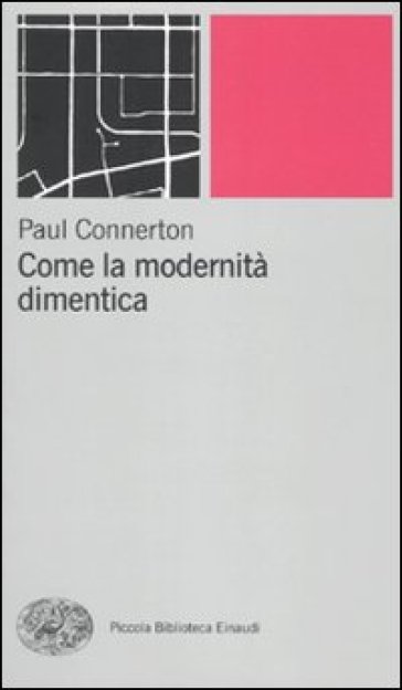 Come la modernità dimentica - Paul Connerton