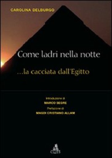 Come ladri nella notte. La cacciata dall'Egitto - Carolina Delburgo