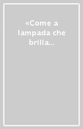 «Come a lampada che brilla in un luogo oscuro» (2Pt 1,19). Il credere oggi nei diversi contesti di vita