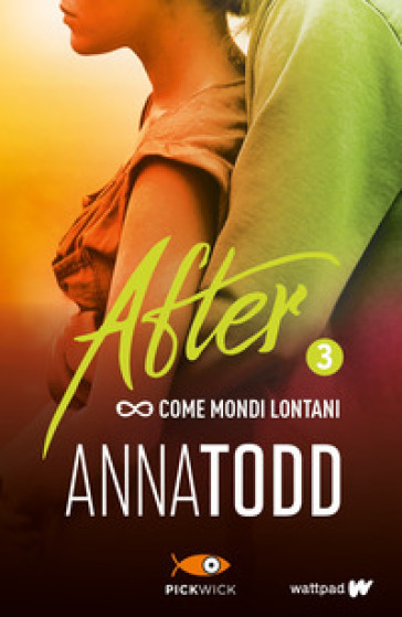 Come mondi lontani. After. Vol. 3 - Anna Todd