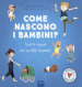 Come nascono i bambini? Tutte le risposte alle tue 1000 domande! Ediz. a colori