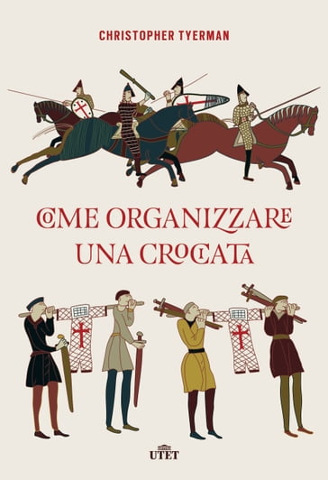 Come organizzare una crociata - Christopher Tyerman