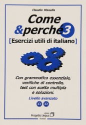 Come e perché. Esercizi utili di italiano. 3.Livello avanzato C1-C2