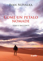 Come un petalo nomade. Versi e racconti