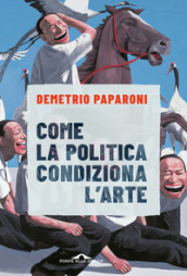 Come la politica condiziona l arte