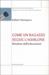 Come un ragazzo segue l aquilone. Metafore dell educazione