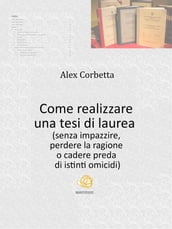 Come realizzare una tesi di laurea (senza impazzire, perdere la ragione o cadere preda di istinti omicidi...)