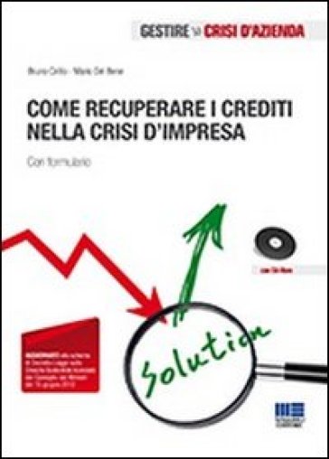 Come recuperare i crediti nella crisi d'impresa. Con formulario. Con CD-ROM - Mario Del Bene - Bruno Cirillo