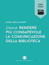 Come rendere più consapevole la comunicazione della biblioteca